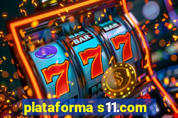 plataforma s11.com